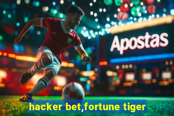 hacker bet,fortune tiger